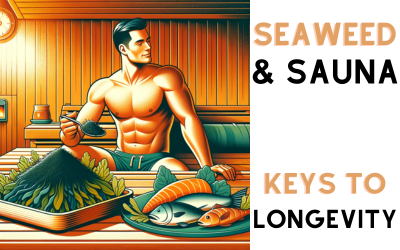 The Ultimate Guide To Longevity: Benefits Of Seaweed And Sauna Therapy